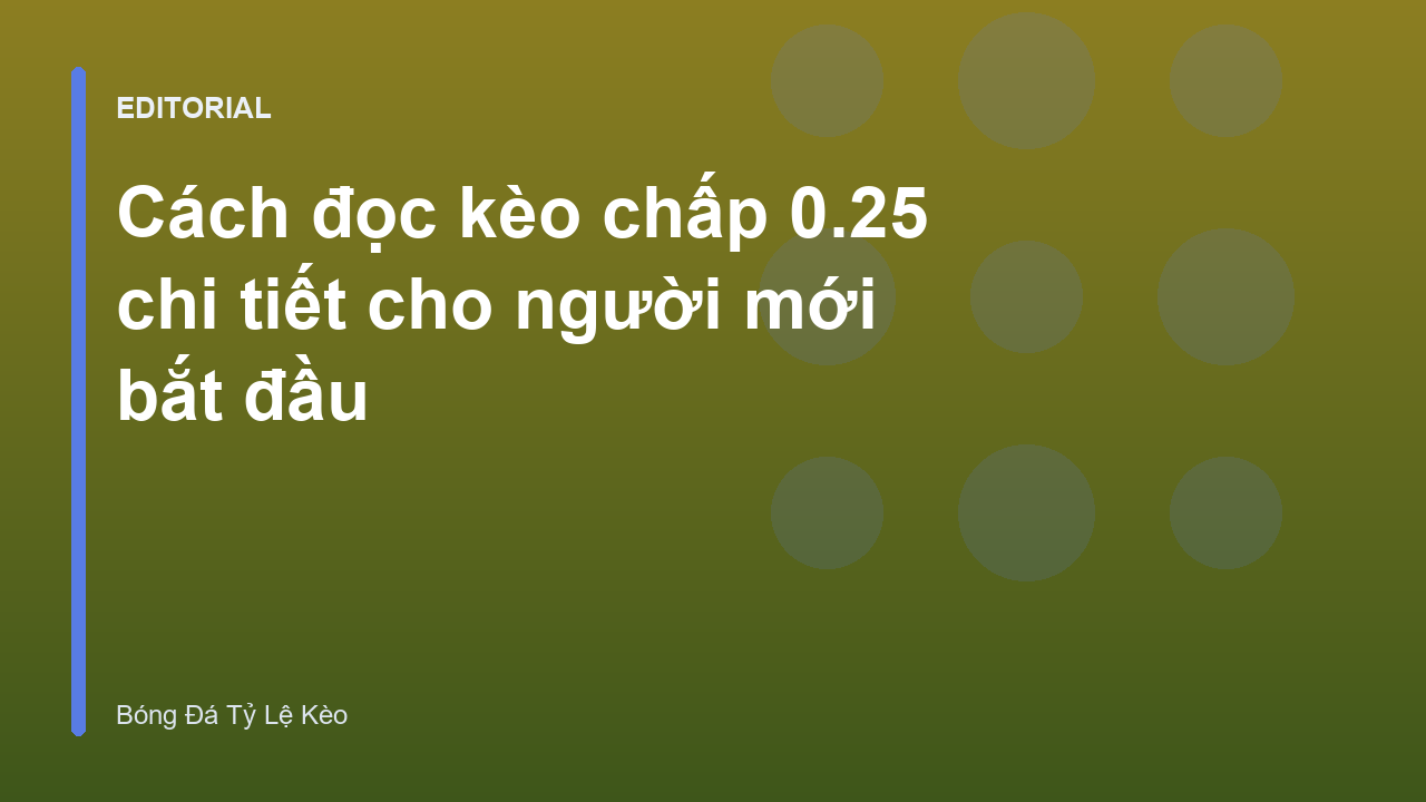 Hướng dẫn đọc kèo chấp 0.25