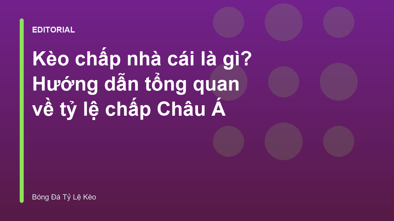 Giải thích khái niệm kèo chấp nhà cái là gì