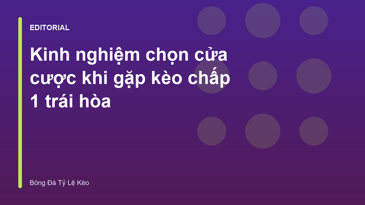 Phân tích kèo chấp 1 trái trong cá cược bóng đá